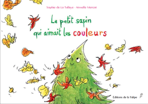 Le Petit Sapin Qui Aimait Les Couleurs De Sophie De La Tullaye Kadolog